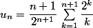 u_n=\dfrac{n+1}{2^{n+1}}\,\sum_{k=1}^{n+1}\dfrac{2^k}{k}